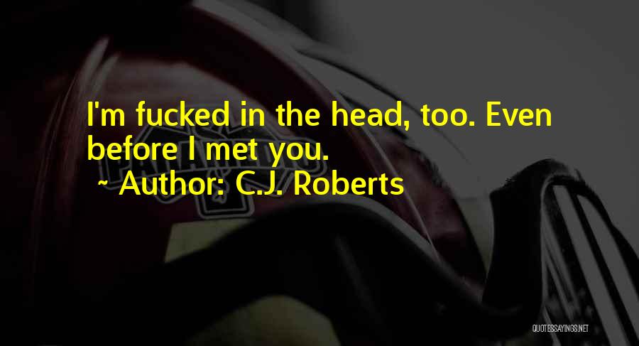 C.J. Roberts Quotes 509344