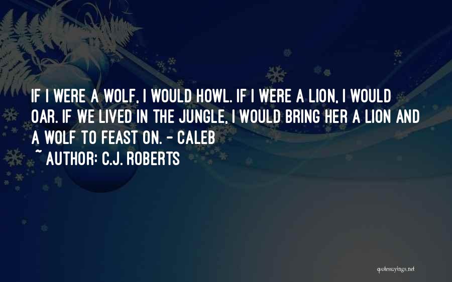 C.J. Roberts Quotes 897093