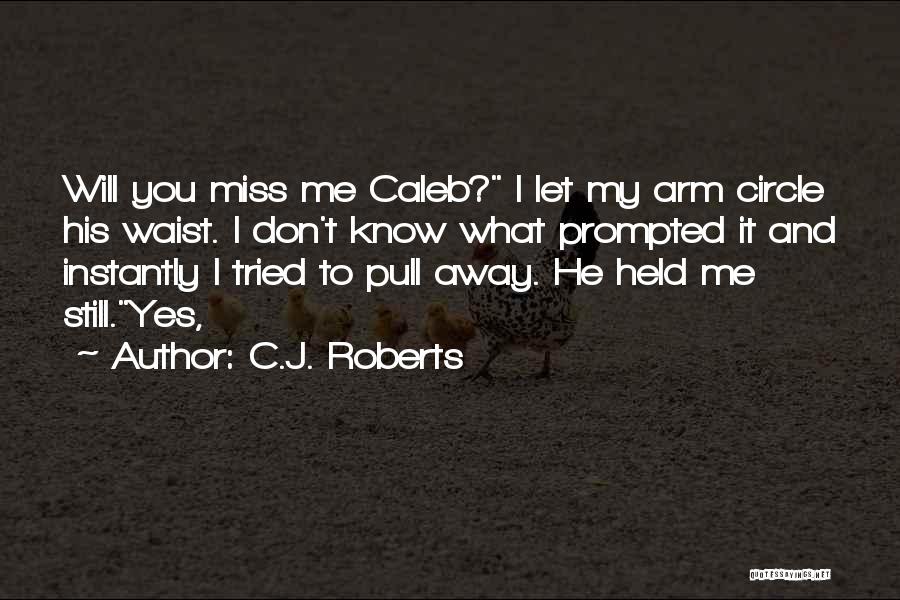 C.J. Roberts Quotes 991599