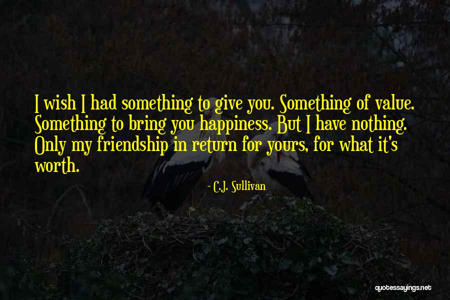 C.J. Sullivan Quotes 699473 C.J. Sullivan Quotes 699473