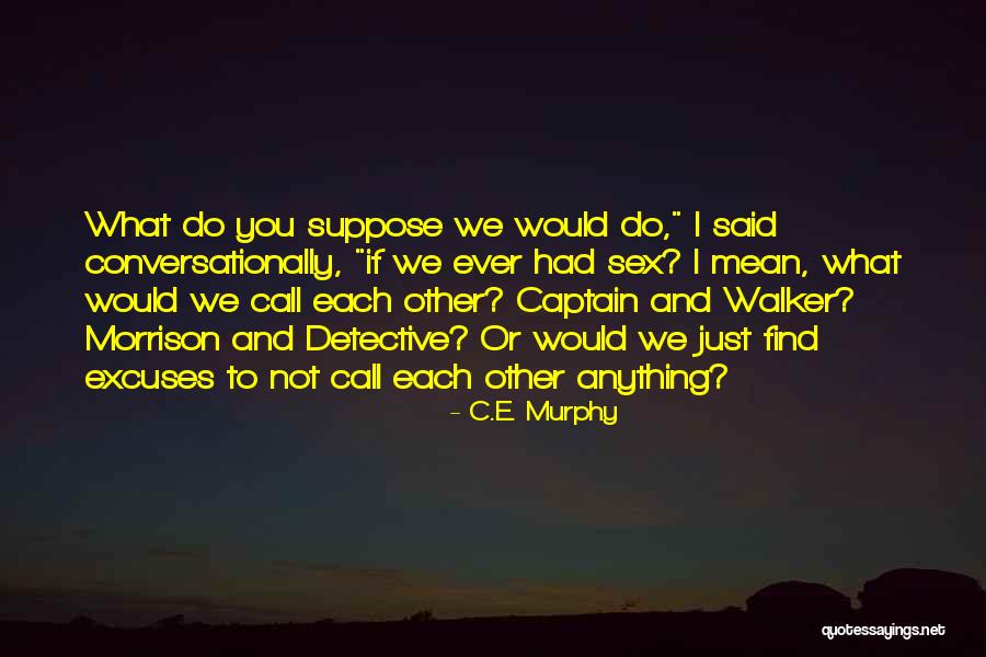 C.j. Walker Quotes By C.E. Murphy