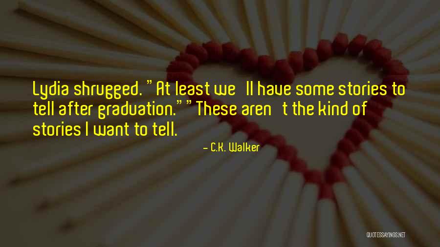 C.j. Walker Quotes By C.K. Walker