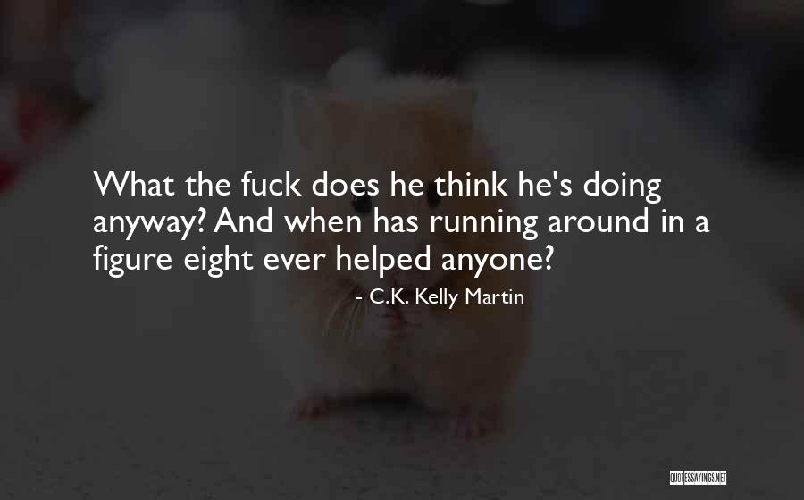 C.K. Kelly Martin Quotes 2075724