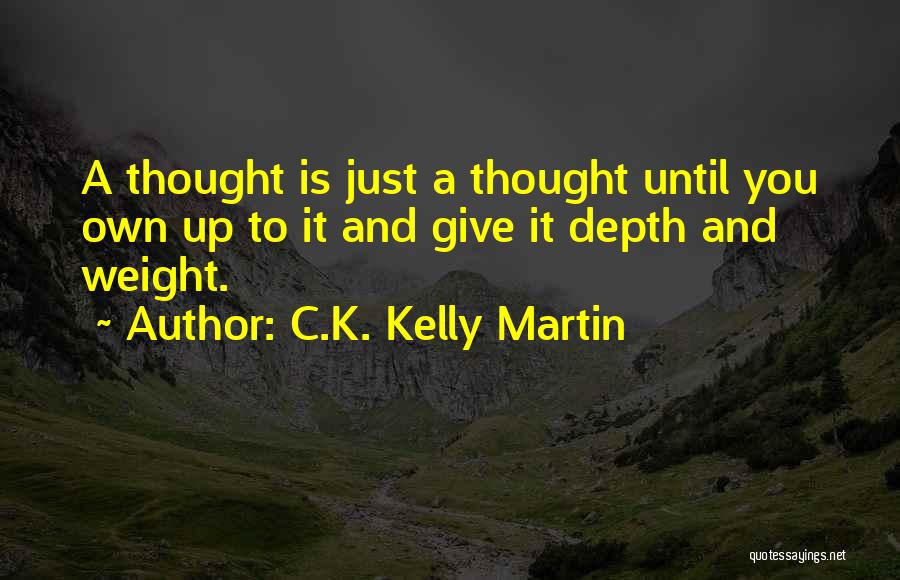 C.K. Kelly Martin Quotes 307239