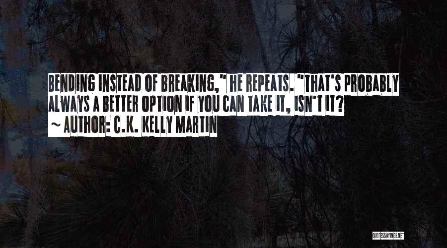 C.K. Kelly Martin Quotes 396064