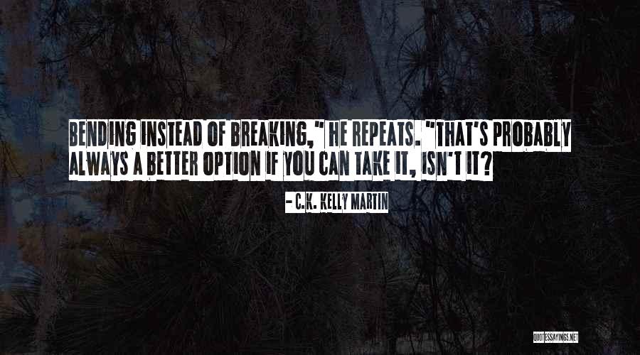 C.K. Kelly Martin Quotes 396064 C.K. Kelly Martin Quotes 396064