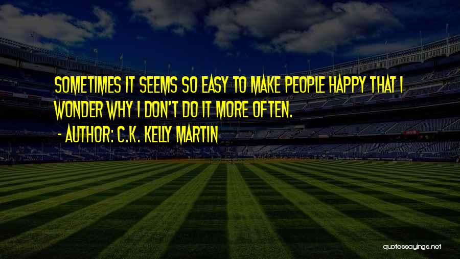 C.K. Kelly Martin Quotes 638221