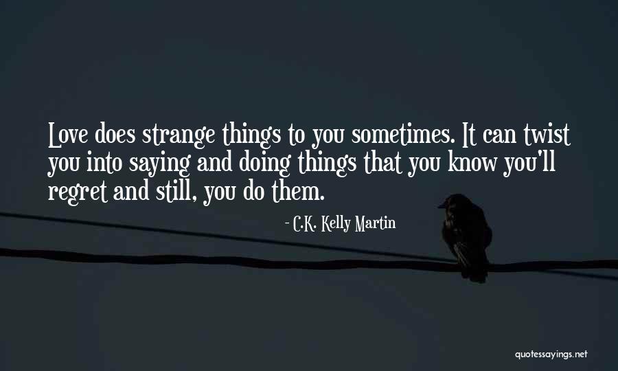 C.K. Kelly Martin Quotes 753008