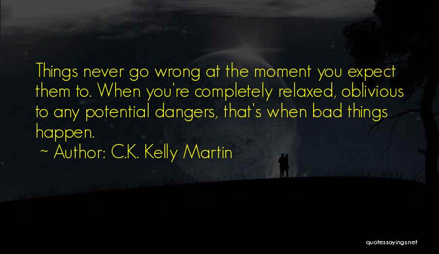C.K. Kelly Martin Quotes 906459