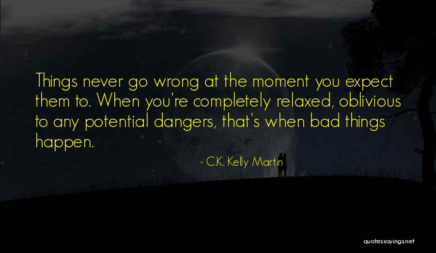 C.K. Kelly Martin Quotes 906459