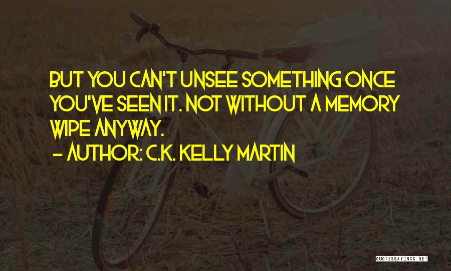 C.K. Kelly Martin Quotes 927777