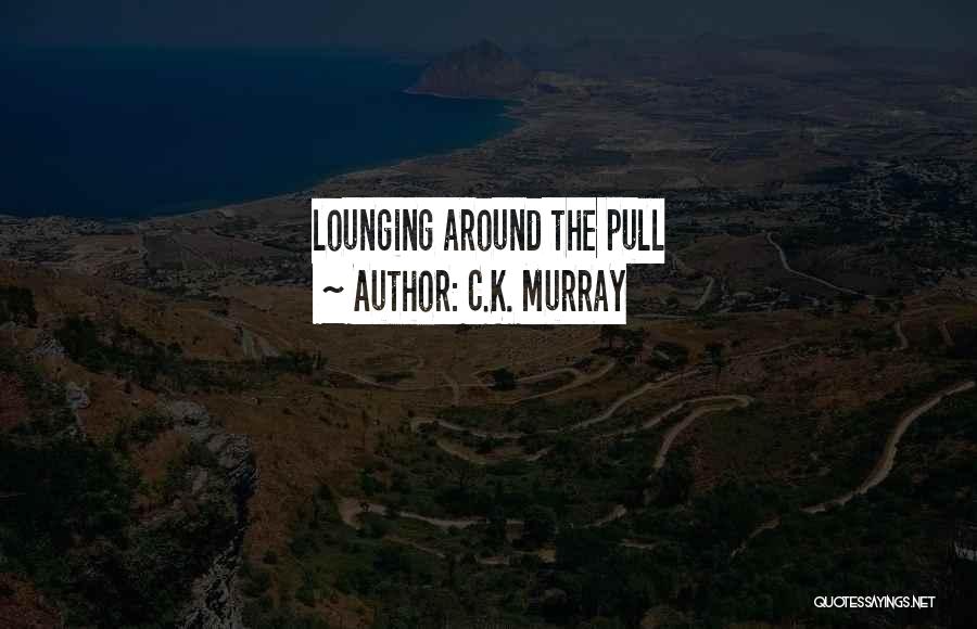 C.K. Murray Quotes 735333