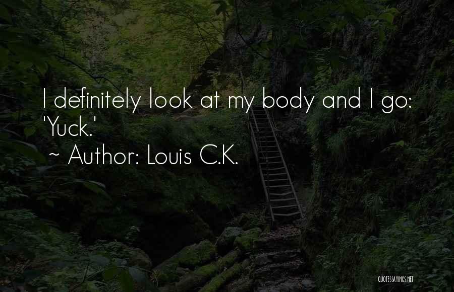 C.k. Quotes By Louis C.K.