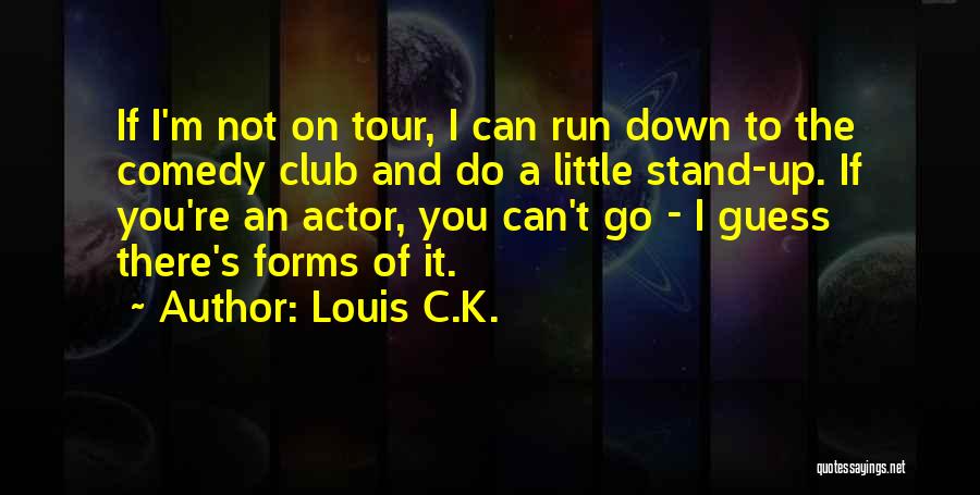 C.k. Quotes By Louis C.K.