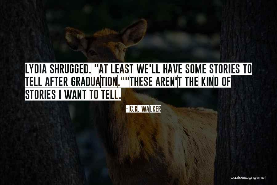 C.K. Walker Quotes 472900 C.K. Walker Quotes 472900