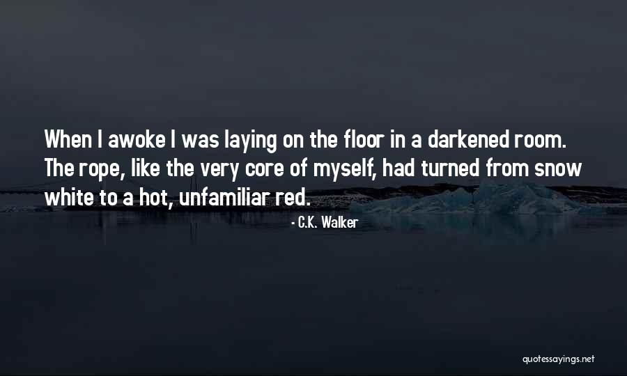 C.K. Walker Quotes 499758 C.K. Walker Quotes 499758