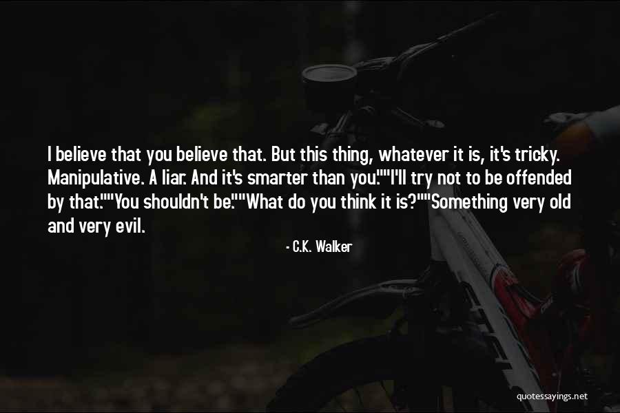 C.K. Walker Quotes 593860