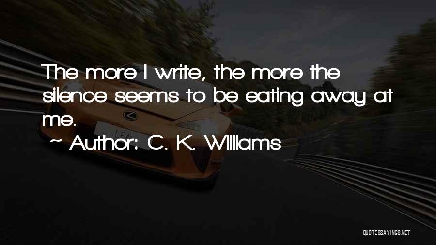 C. K. Williams Quotes 2197030