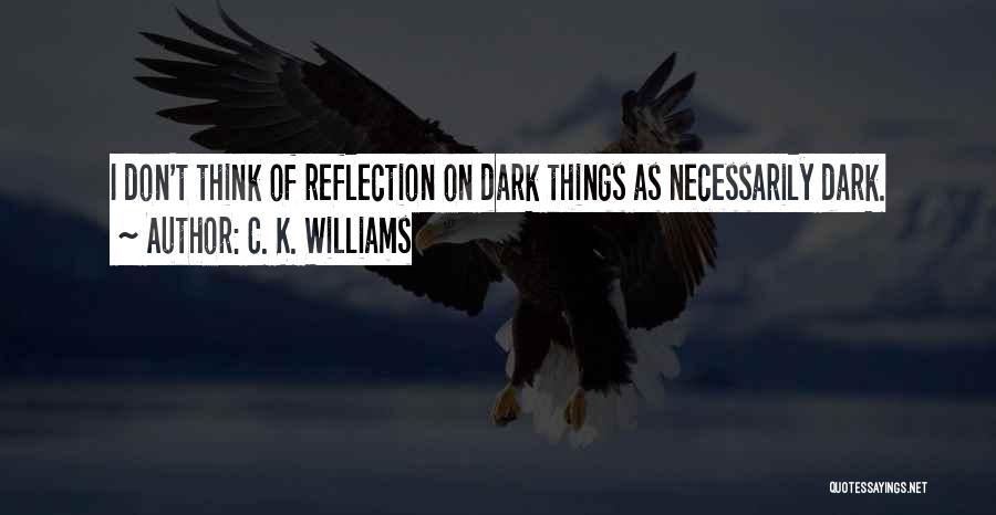 C. K. Williams Quotes 516352