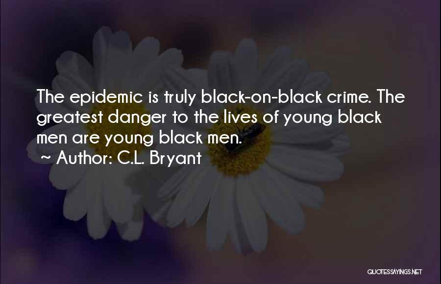 C.L. Bryant Quotes 594159 C.L. Bryant Quotes 594159