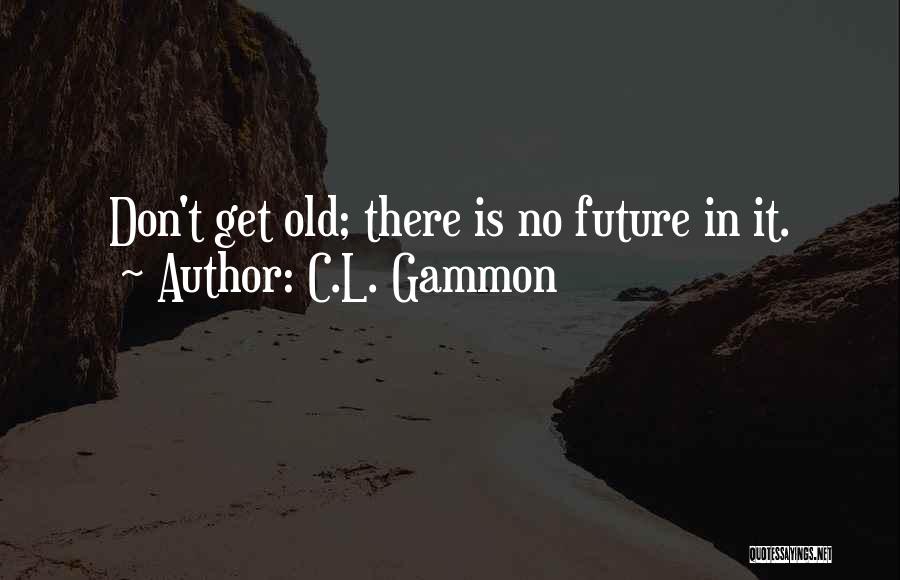 C.L. Gammon Quotes 1938010