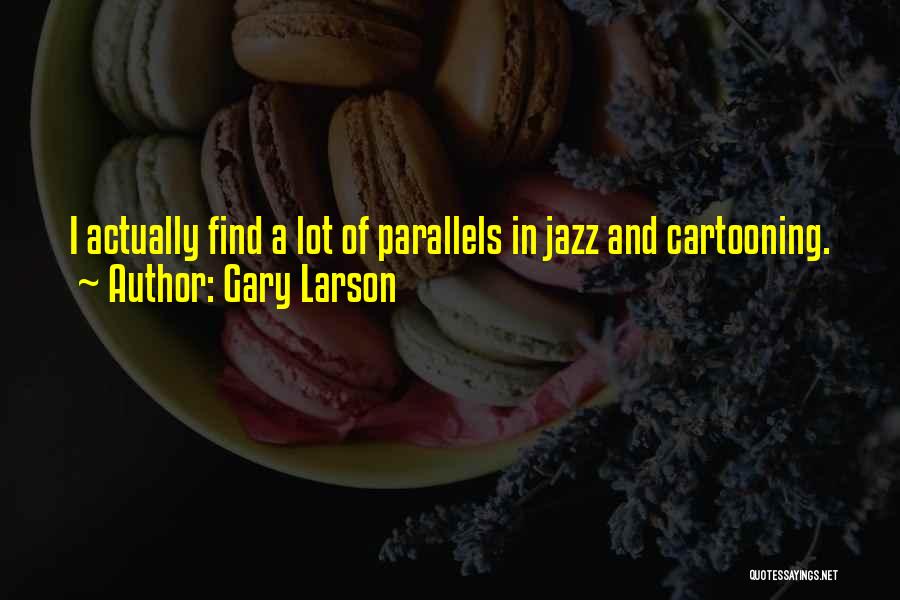 C Larson Quotes By Gary Larson