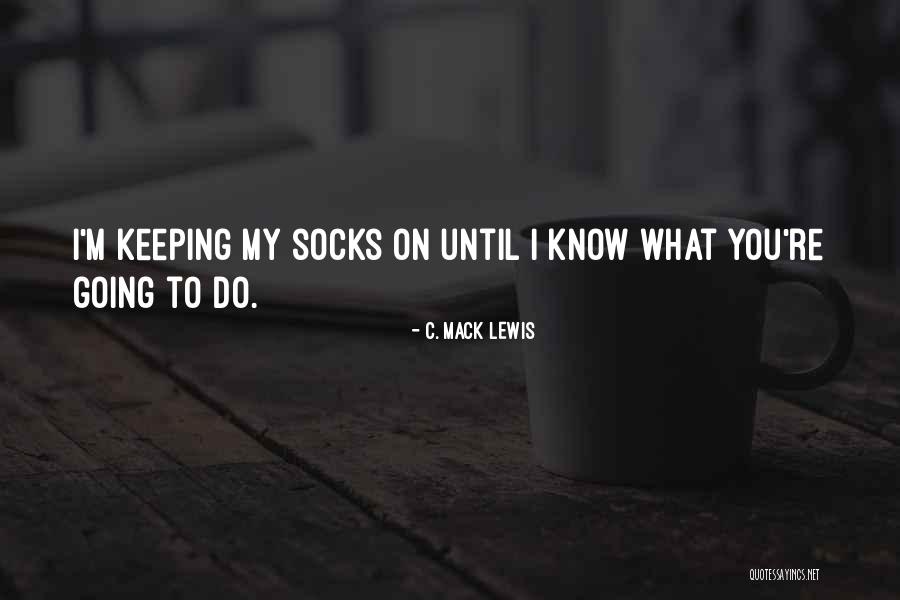 C. Mack Lewis Quotes 1090599 C. Mack Lewis Quotes 1090599