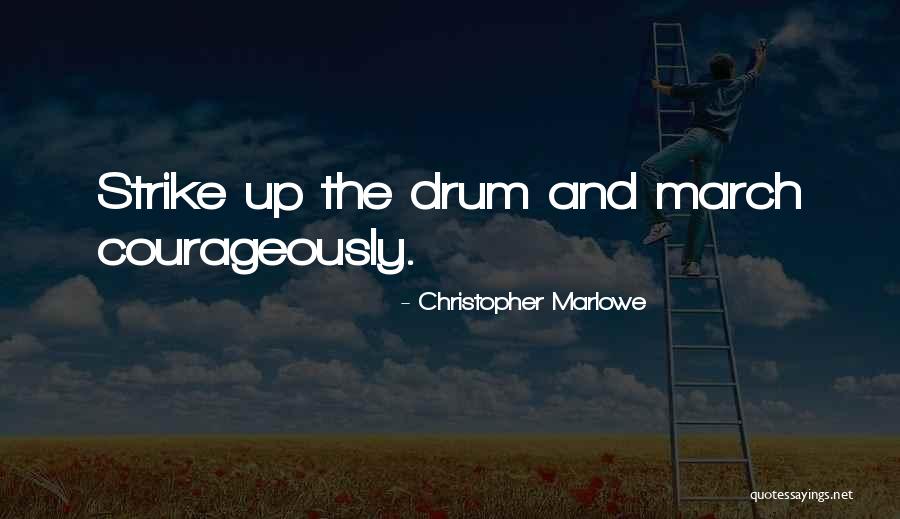 C Marlowe Quotes By Christopher Marlowe C Marlowe Quotes By Christopher Marlowe