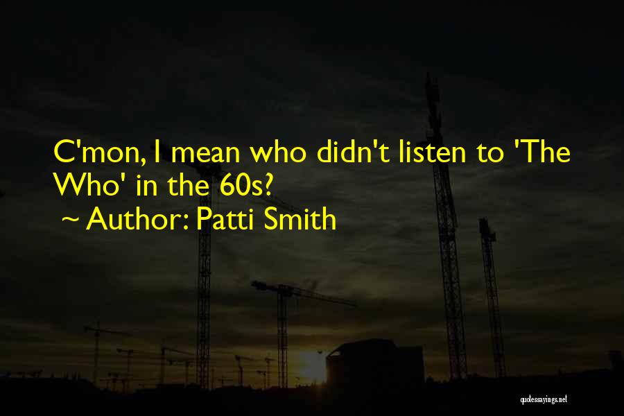 C Mon Quotes By Patti Smith