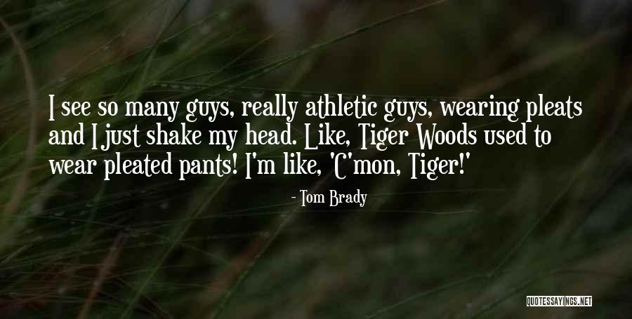 C Mon Quotes By Tom Brady