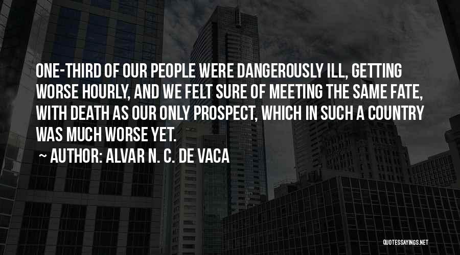 C.n.a Quotes By Alvar N. C. De Vaca