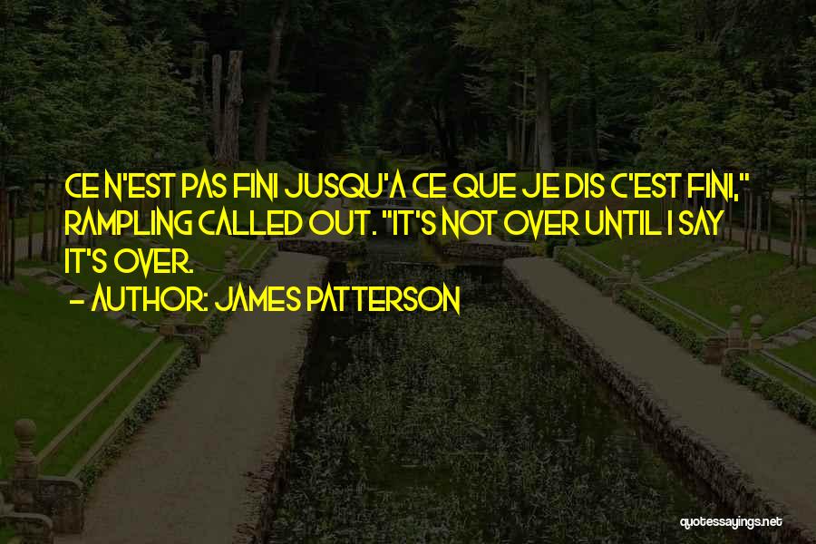 C.n.a Quotes By James Patterson