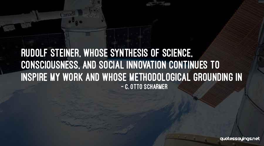 C. Otto Scharmer Quotes 779290 C. Otto Scharmer Quotes 779290