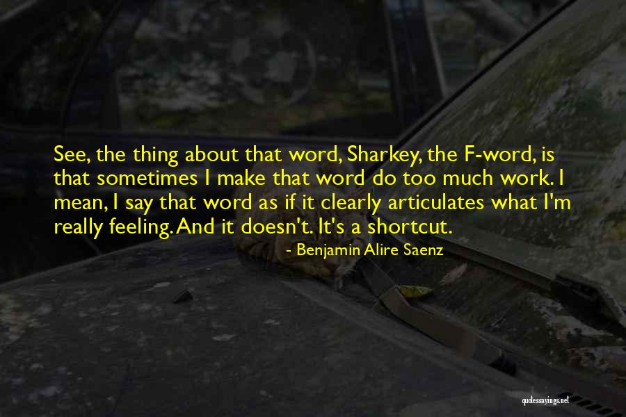 C P O Sharkey Quotes By Benjamin Alire Saenz