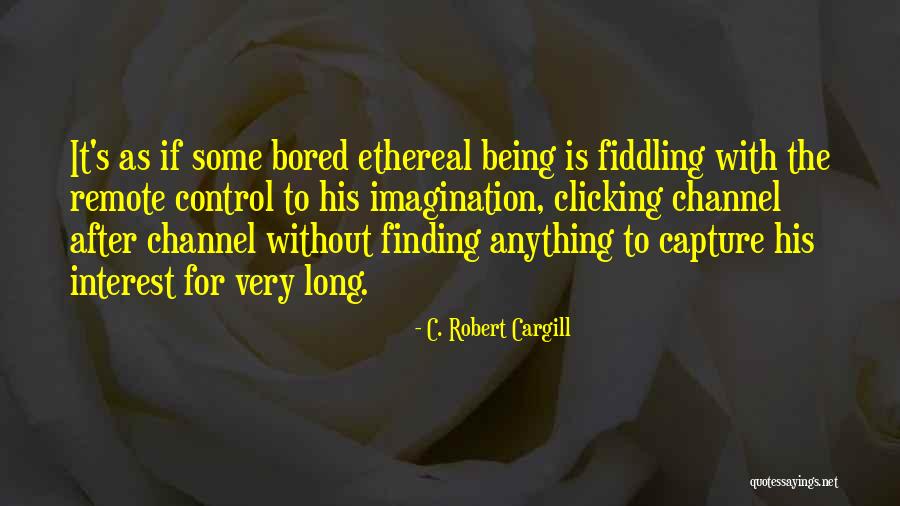 C. Robert Cargill Quotes 2247820