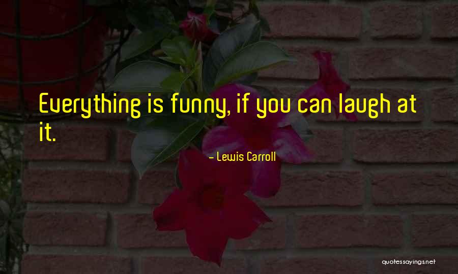 C.s. Lewis Funny Quotes By Lewis Carroll