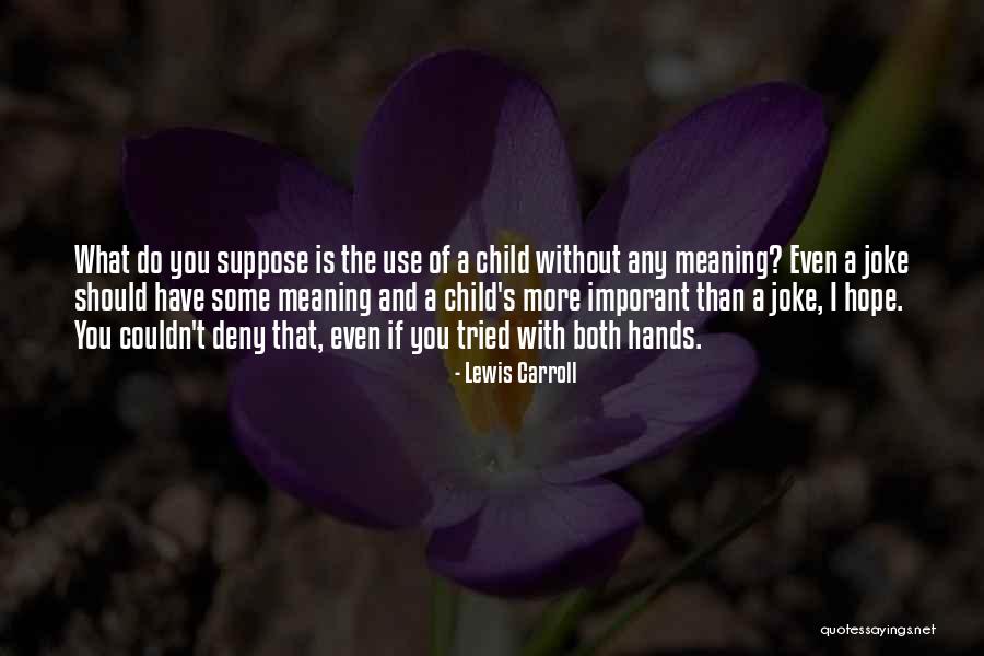 C.s. Lewis Funny Quotes By Lewis Carroll