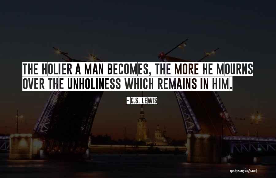 C S Lewis Holiness Quotes By C.S. Lewis C S Lewis Holiness Quotes By C.S. Lewis