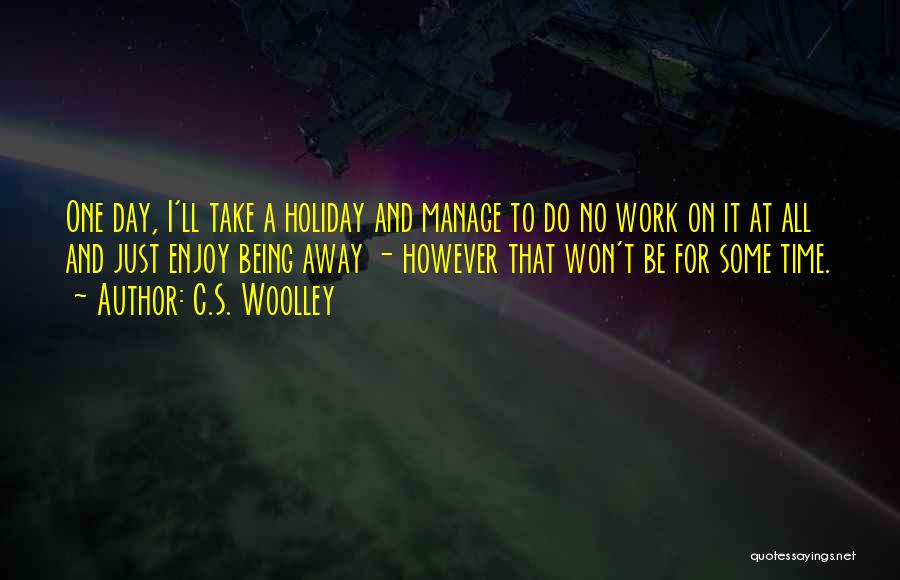 C.S. Woolley Quotes 333163