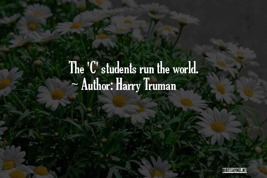 C Students Quotes By Harry Truman