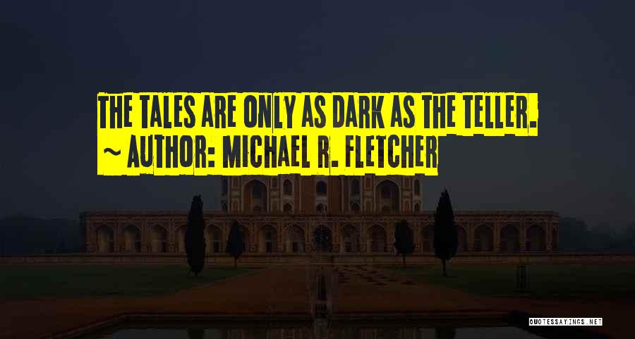C T Fletcher Quotes By Michael R. Fletcher