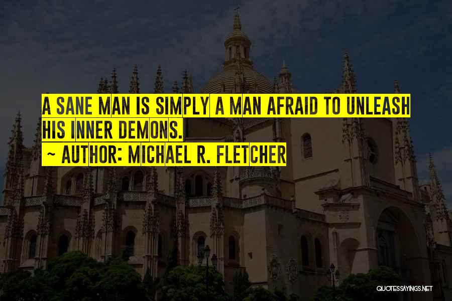 C T Fletcher Quotes By Michael R. Fletcher