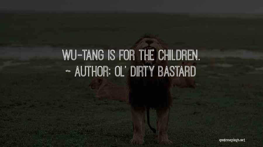 C Tang Quotes By Ol' Dirty Bastard