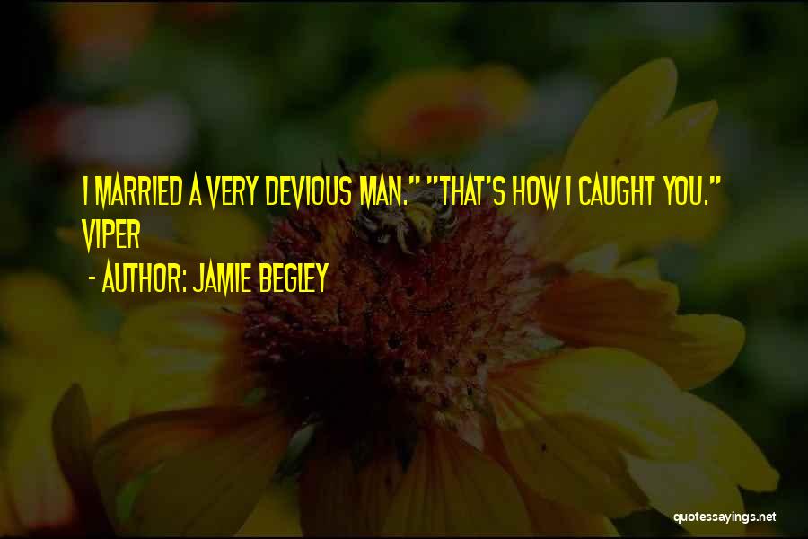 C Viper Quotes By Jamie Begley
