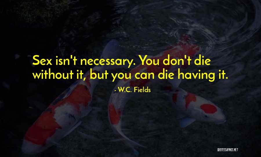 C W Fields Quotes By W.C. Fields