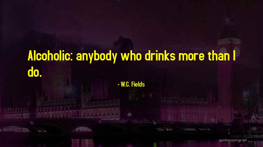 C W Fields Quotes By W.C. Fields C W Fields Quotes By W.C. Fields