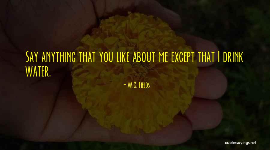 C W Fields Quotes By W.C. Fields C W Fields Quotes By W.C. Fields