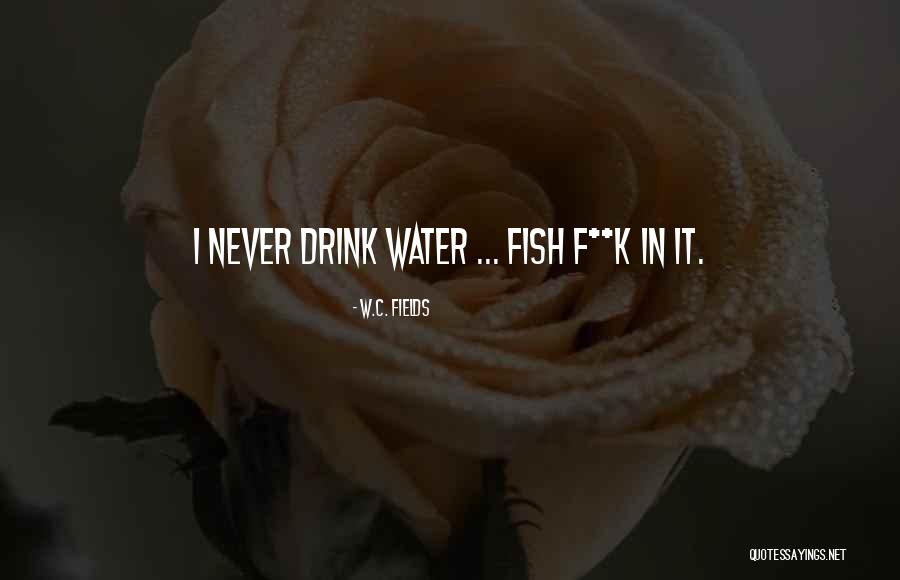 C W Fields Quotes By W.C. Fields C W Fields Quotes By W.C. Fields