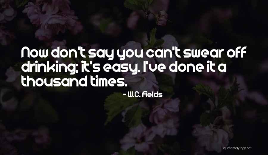 C W Fields Quotes By W.C. Fields C W Fields Quotes By W.C. Fields