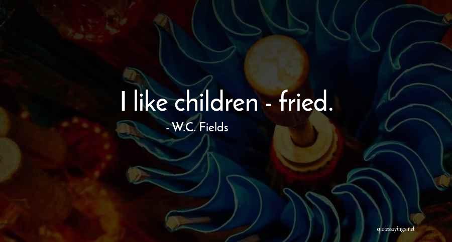 C W Fields Quotes By W.C. Fields C W Fields Quotes By W.C. Fields